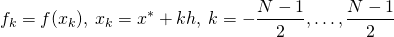 \[ f_k = f(x_k),\: x_k = x^*+kh,\: k=-\frac{N-1}{2},\dots,\frac{N-1}{2} \]